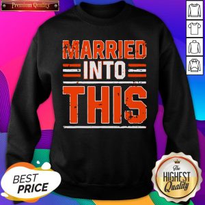 Married Into This Cleveland Browns Sweatshirt- Design By Sheenytee.com