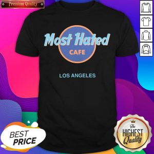 Most Hated Cafe Los Angeles Shirt- Design By Sheenytee.com