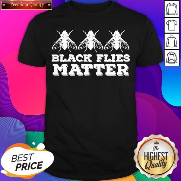 Official Black Flies Matter Shirt- Design By Sheenytee.com