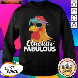 Official Cluckin Fabulous Sweatshirt- Design By Sheenytee.com