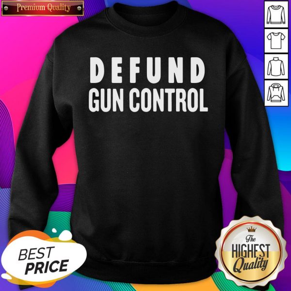 Official Defund Gun Control Sweatshirt- Design By Sheenytee.com