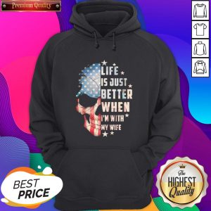Official Skull American Life Is Just Better When I’m With Wife Hoodie- Design By Sheenytee.com
