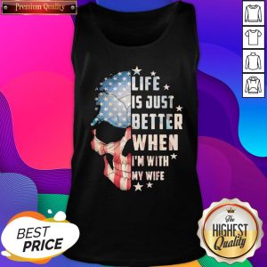 Official Skull American Life Is Just Better When I’m With Wife Tank Top- Design By Sheenytee.com