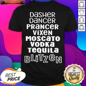 Dasher Dancer Prancer Vixen Moscato Vodka Tequila Blitzen Shirt