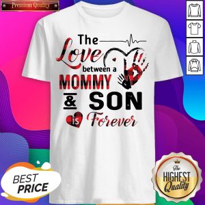 The Love Between A Mommy And Son Is Forever Shirt