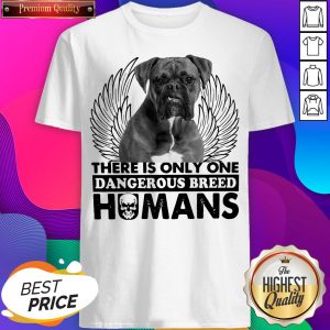 Pitbull There Is Only One Dangerous Breed Humans Shirt