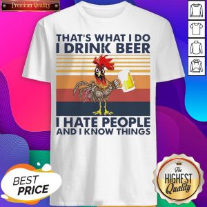 That’s What I Do I Drink Beer I Hate People And I Know Things Vintage Shirt