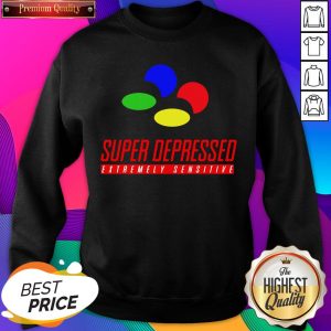 Super Depressed Extremely Sensitive Sweatshirt- Design By Sheenytee.com