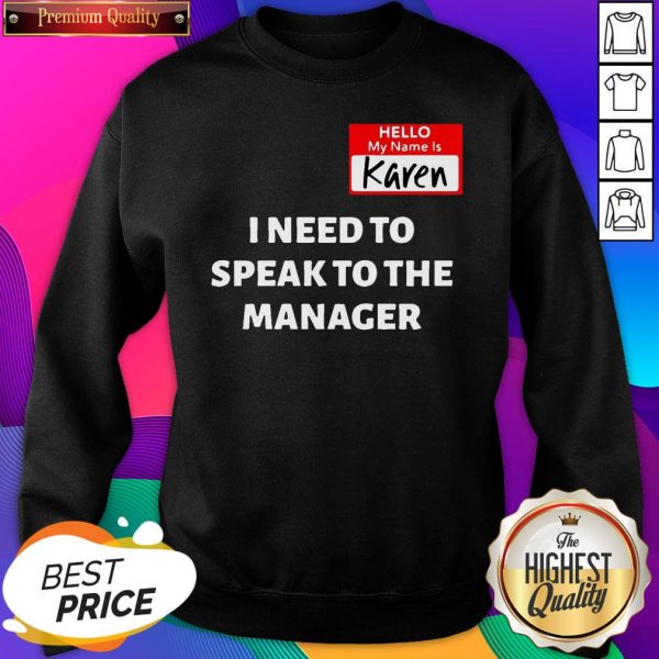My Name Is Karen Can I Speak To The Manager Unisex SweatShirt