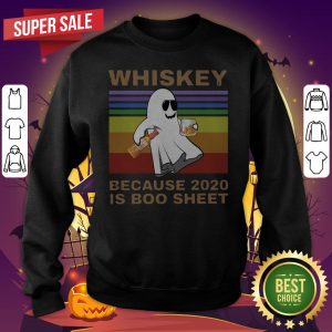 Whiskey Because 2020 Is Boo Sheet Vintage Halloween SweatShirt