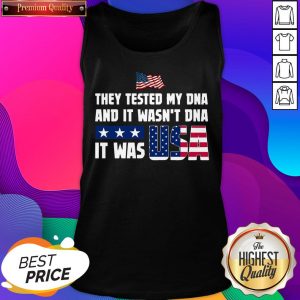 They Tested My DNA And It Wasn't DNA It Was USA Flag Tank Top