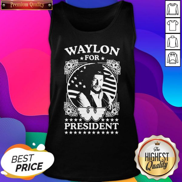 Awesome Waylon For President Us Flag Tank Top