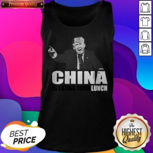 Donald Trump Says China Is Eating Your Lunch Tank Top