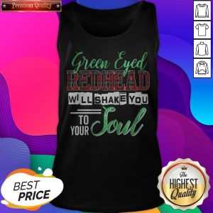 Premium Green Eyed Redhead Will Shake You To Your Soul Tank Top