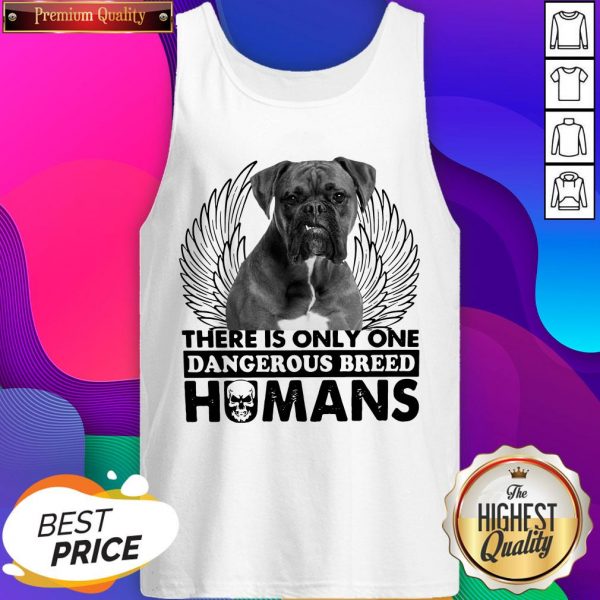 Pitbull There Is Only One Dangerous Breed Humans Tank Top