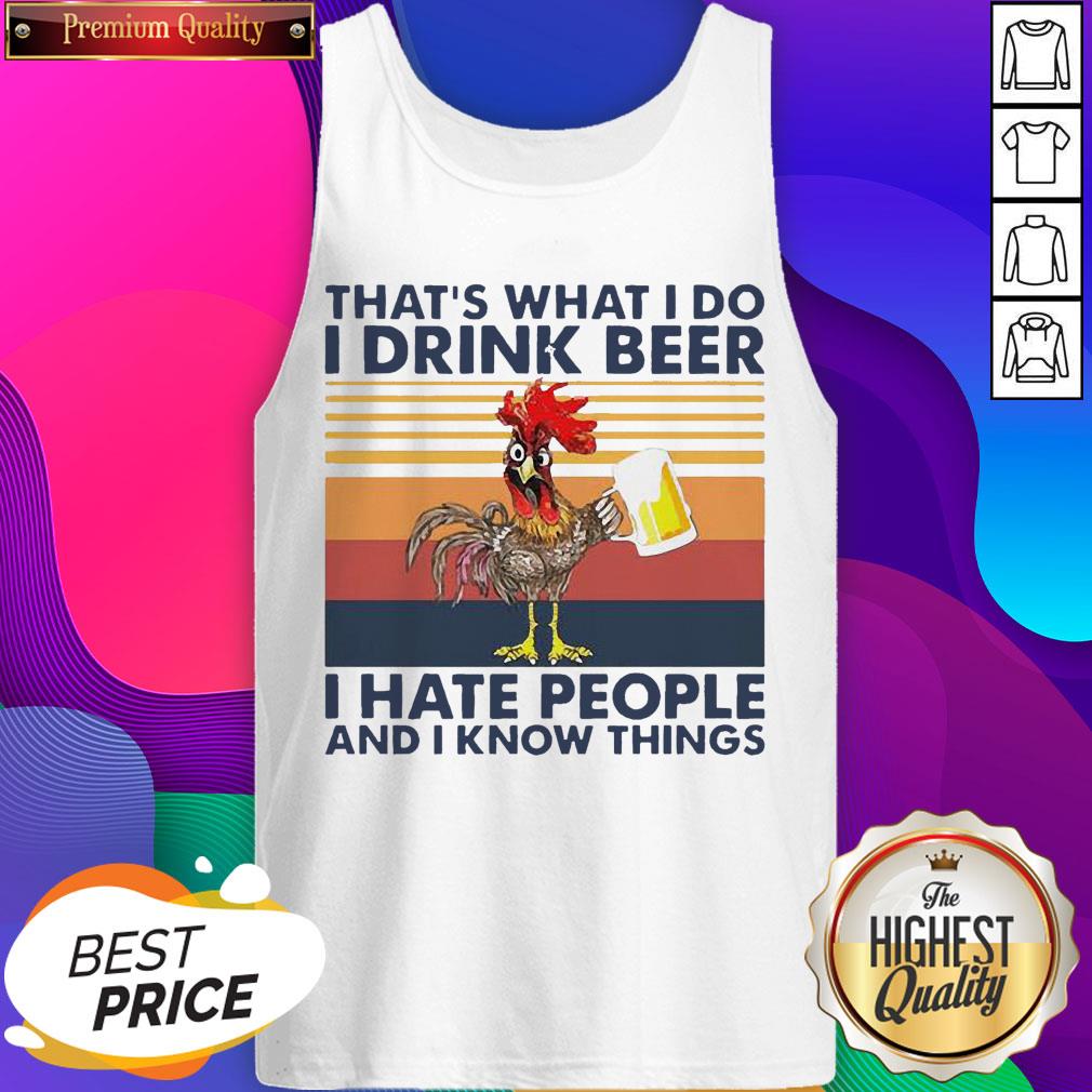 That’s What I Do I Drink Beer I Hate People And I Know Things Vintage Tank Top