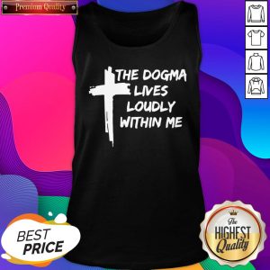 The Dogma Lives Loudly Within Me Cross Tank Top- Design By Sheenytee.com