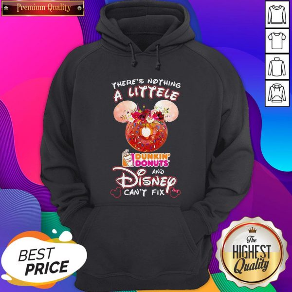 There’s Nothing A Littele Dunkin’ Donuts And Disney Can’t Fix Hoodie - Design by Sheenytee.com