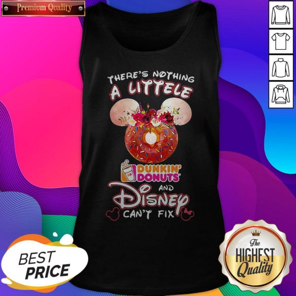 There’s Nothing A Littele Dunkin’ Donuts And Disney Can’t Fix Tank Top - Design by Sheenytee.com