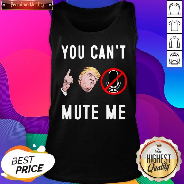 Trump You Can’t Mute Me Tank Top- Design By Sheenytee.com