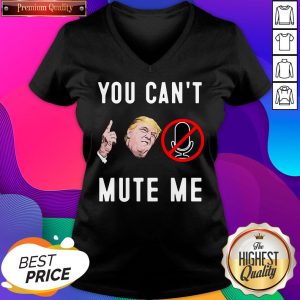 Trump You Can’t Mute Me V-neck- Design By Sheenytee.com