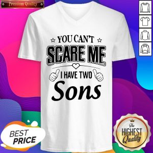 You Can’t Scare Me I Have Two Sons V-neck