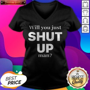 Official Will You Just Shut Up Man V-neck