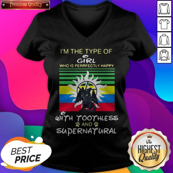 I’m The Type Of Girl Who Is Perfectly Happy With Toothless And Supernatural V-neck