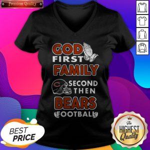 God First Family Second Then Bears Football ShirtGod First Family Second Then Bears Football V-neck