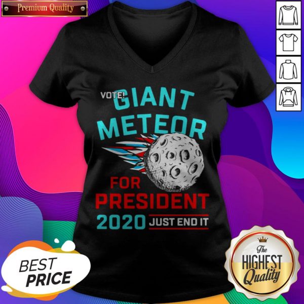 Vote Giant Meteor For President 2020 Just End It V-neck