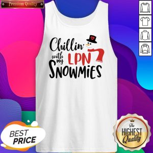Chillin’ With My Lpn Snowmies Christmas Tank Top- Design By Sheenytee.com
