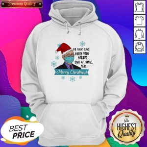 Dr Fauci Says Wash Your Hands Stay At Home And Merry Christmas Unisex Hoodie- Design By Sheenytee.com