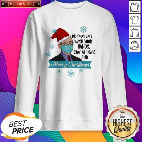 Dr Fauci Says Wash Your Hands Stay At Home And Merry Christmas Unisex Sweatshirt- Design By Sheenytee.com