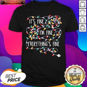 It’s Fine I’m Fine Everything Is Fine Christmas Lights Shirt- Design By Sheenytee.com