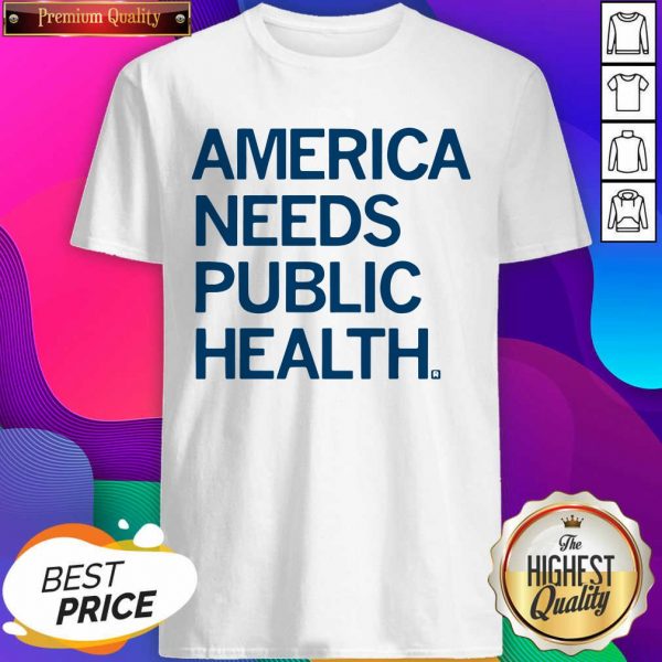 America Needs Public Health Shirt- Design By Sheenytee.com