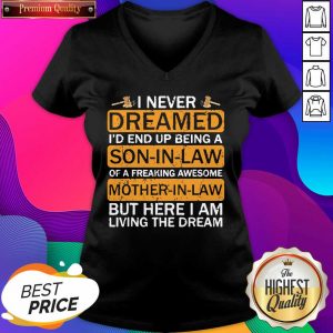 I never Dreamed I’d End Uup Being A Son In Law Awesome Gift V-neck- Design By Sheenytee.com