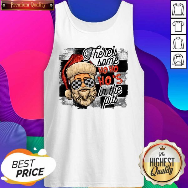 Good There’s Some Ho Ho Ho’s In The Pits Tank Top- Design By Sheenytee.com