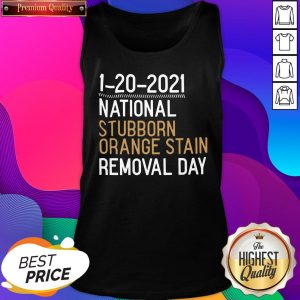 Hot 1 20 2021 National Stubborn Orange Stain Removal Day Tank Top- Design By Romancetees.com