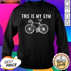 Hot Bicycle This Is My Gym Sweatshirt- Design By Sheenytee.com