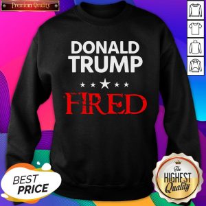 Hot Donald Trump Fired Stars Election Sweatshirt- Design By Sheenytee.com