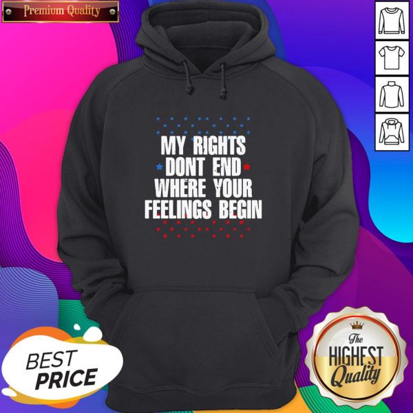 Hot My Rights Don’t End Where Your Feelings Begin Star Hoodie- Design By Sheenytee.com