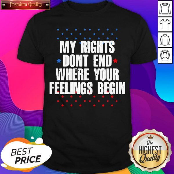 Hot My Rights Don’t End Where Your Feelings Begin Star T-shirt- Design By Sheenytee.com