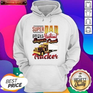 Hot Super dad Super Husband Super Cool Trucker Hoodie- Design By Sheenytee.com