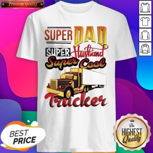 Hot Super dad Super Husband Super Cool Trucker Shirt- Design By Sheenytee.com