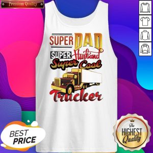 Hot Super dad Super Husband Super Cool Trucker Tank Top- Design By Sheenytee.com