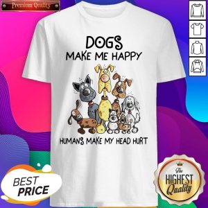 Nice Dogs Make Me Happy Humans Make My Head Hurt T-shirt- Design By Sheenytee.com