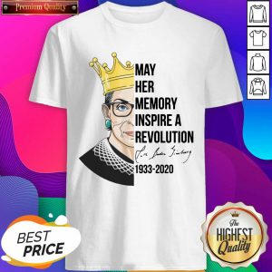 Nice Notorious Rbg Ruth Bader Ginsburg May Her Memory Inspire A Revolution 1933-2020 Shirt- Design By Sheenytee.com
