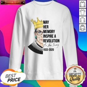 Nice Notorious Rbg Ruth Bader Ginsburg May Her Memory Inspire A Revolution 1933-2020 Sweatshirt- Design By Sheenytee.com
