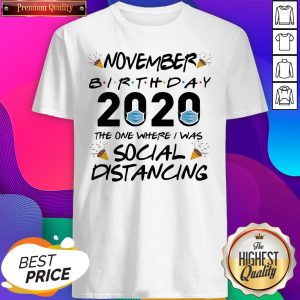 Nice November Birthday 2020 The One Where I Was Social Distancing Shirt- Design By Sheenytee.com