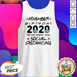 Nice November Birthday 2020 The One Where I Was Social Distancing Tank Top- Design By Sheenytee.com